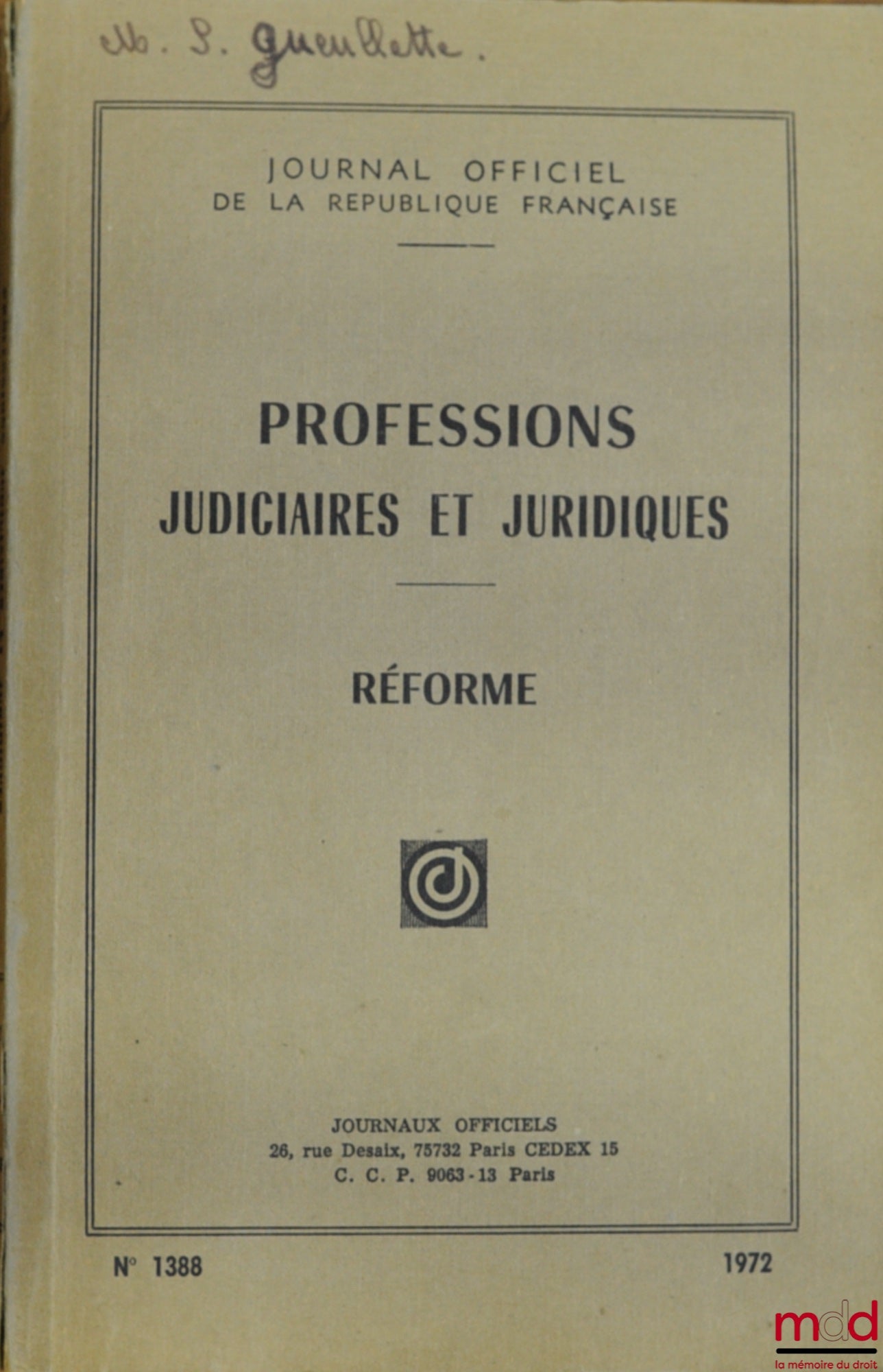 [Journal officiel] – PROFESSIONS JUDICIAIRES ET JURIDIQUES - RÉFORME et Supplément n° 1, Journal officiel n° 1388, 1972