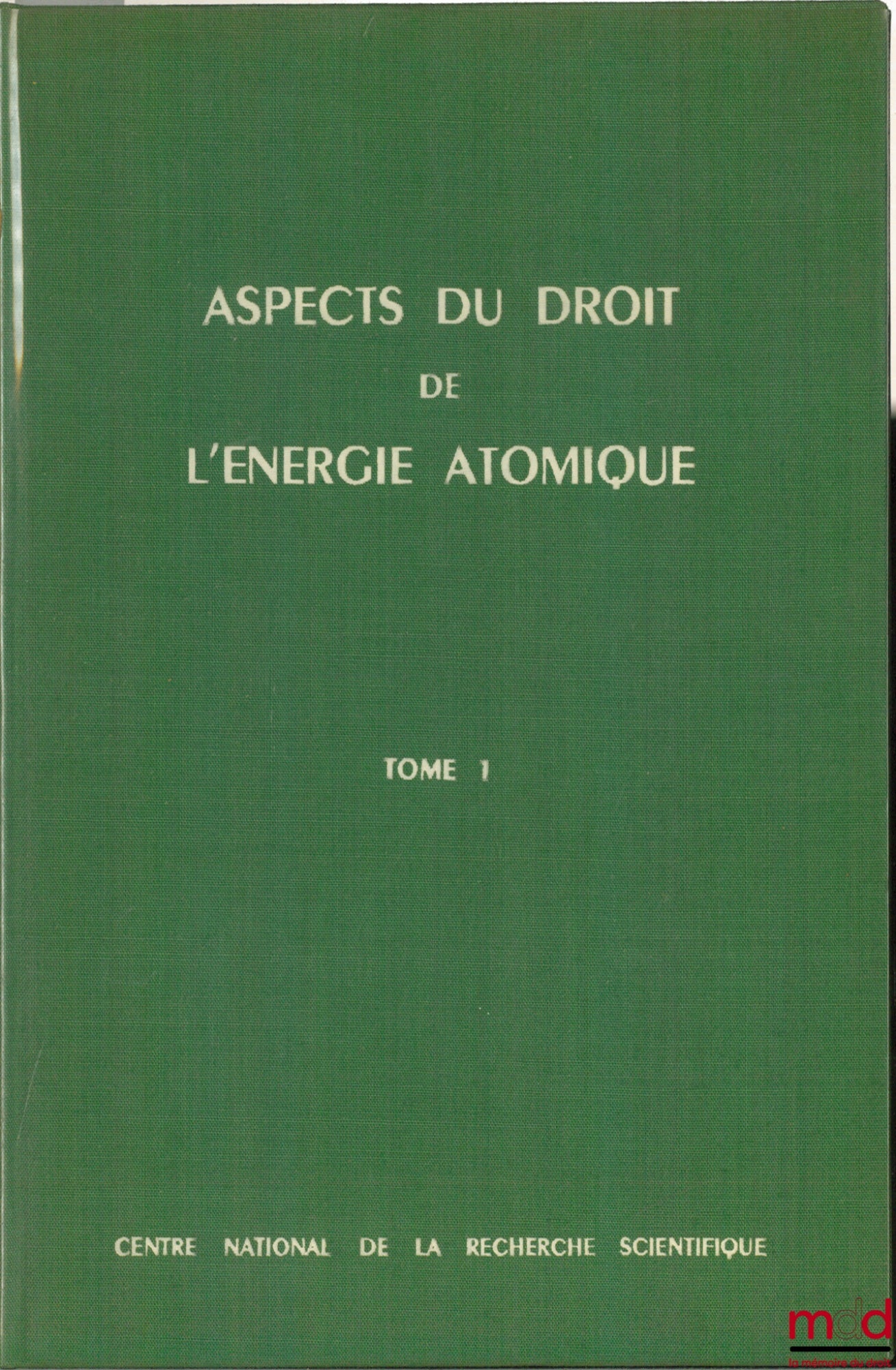 [Collectif] – ASPECTS DU DROIT DE L’ÉNERGIE ATOMIQUE, t. I : Responsabilité - Assurance - Transport, publié sous la direction et avec une Préface de Henry PUGET, sous les auspices du Centre Français de Droit Comparé, coll. Trav. et rech. de l’Inst. de dro