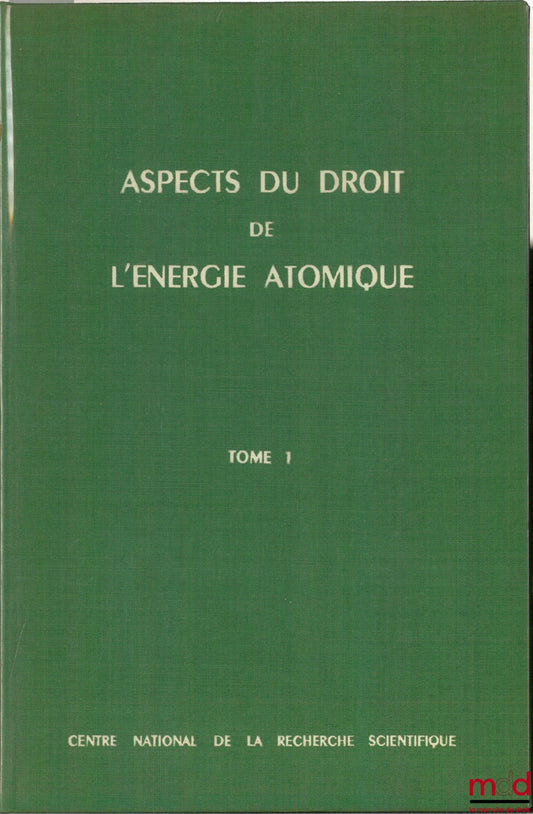 [Collectif] – ASPECTS DU DROIT DE L’ÉNERGIE ATOMIQUE, t. I : Responsabilité - Assurance - Transport, publié sous la direction et avec une Préface de Henry PUGET, sous les auspices du Centre Français de Droit Comparé, coll. Trav. et rech. de l’Inst. de dro