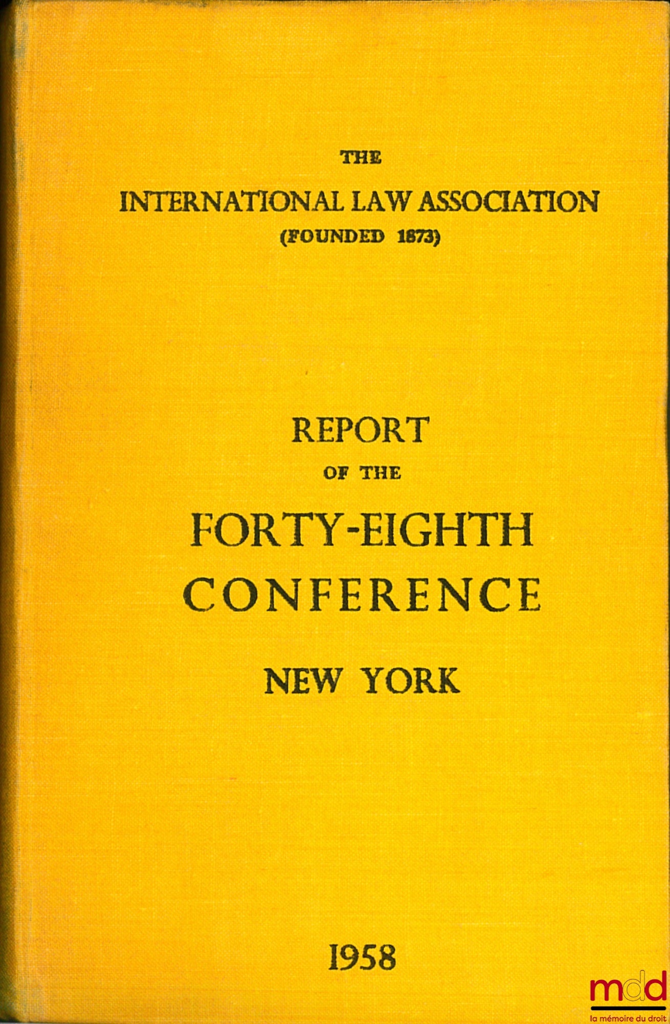 [Colloque] – REPORT OF THE FORTY-EIGHTH CONFERENCE, New York 1958, of the International Law Association