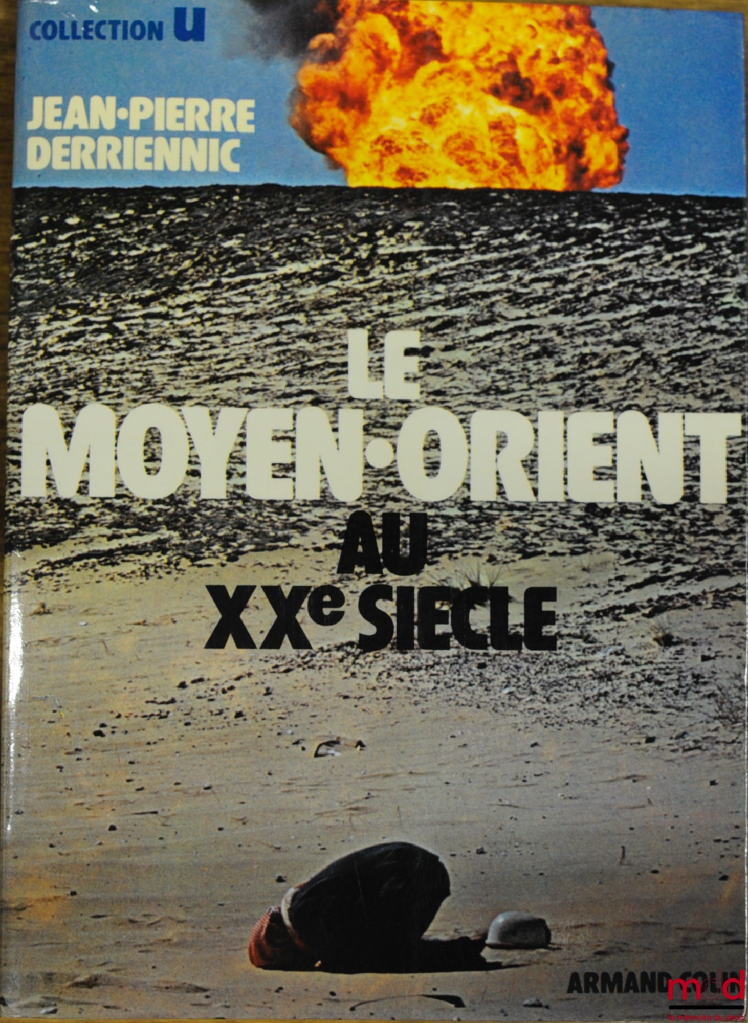 DERRIENNIC (Jean-Pierre) – LE MOYEN-ORIENT AU XXÈME SIÈCLE. Sociétés politiques et relations internationales, 2ème éd., coll. U.