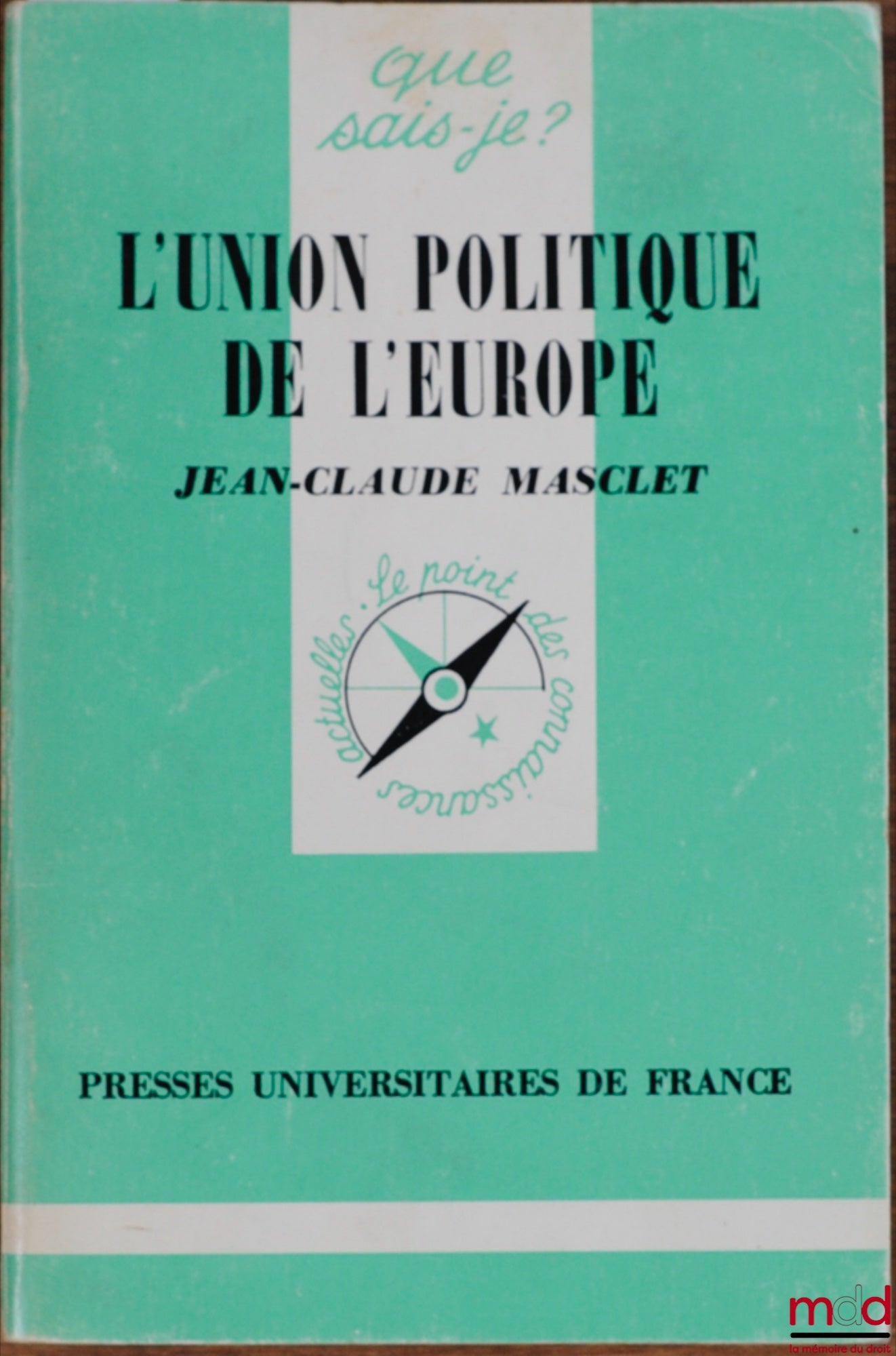MASCLET (Jean-Claude) – L’UNION POLITIQUE DE L’EUROPE, 3ème éd. mise à jour, coll. Que sais-je ?