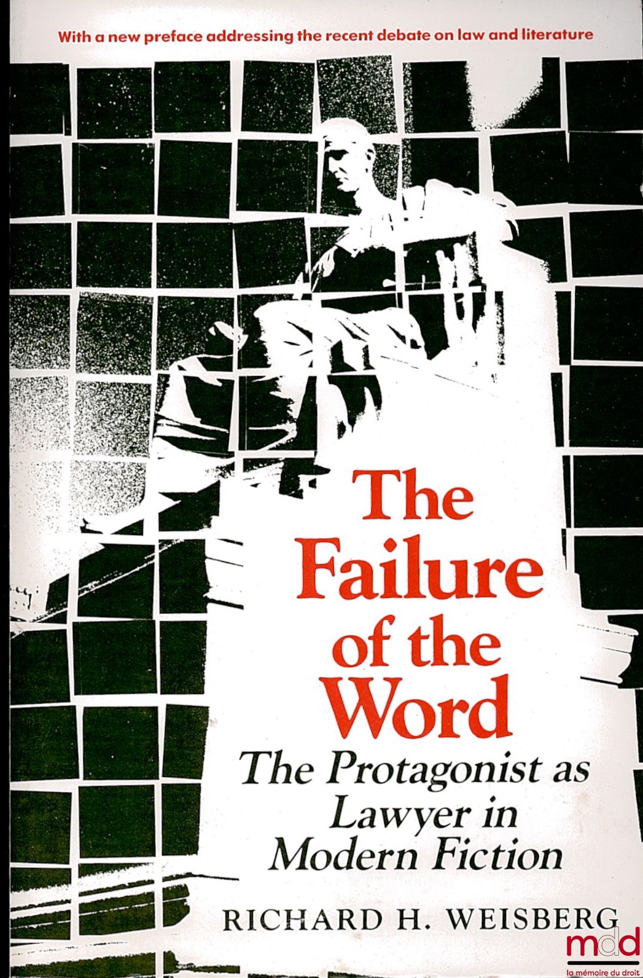 WEISBERG (Richard H.) – THE FAILURE OF THE WORD. The Protagonist as Lawyer in Modern Fiction. With a new preface addressing the recent debate on law and literature