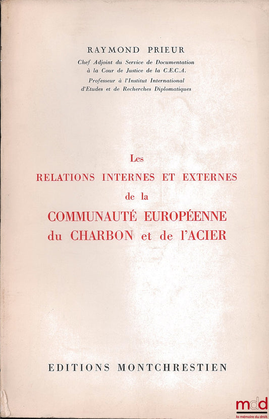 PRIEUR (Raymond) – LES RELATIONS INTERNES ET EXTERNES DE LA COMMUNAUTÉ EUROPÉENNE DU CHARBON ET DE L’ACIER