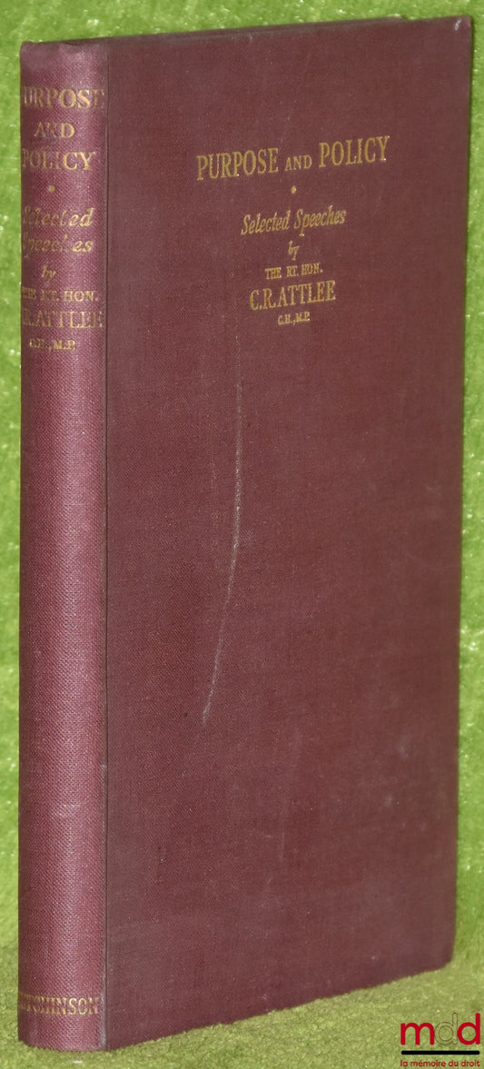 [ATTLEE C.R.] – PURPOSE AND POLICY, Selected Speeches by The Rt. Hon. C.R. ATTLEE