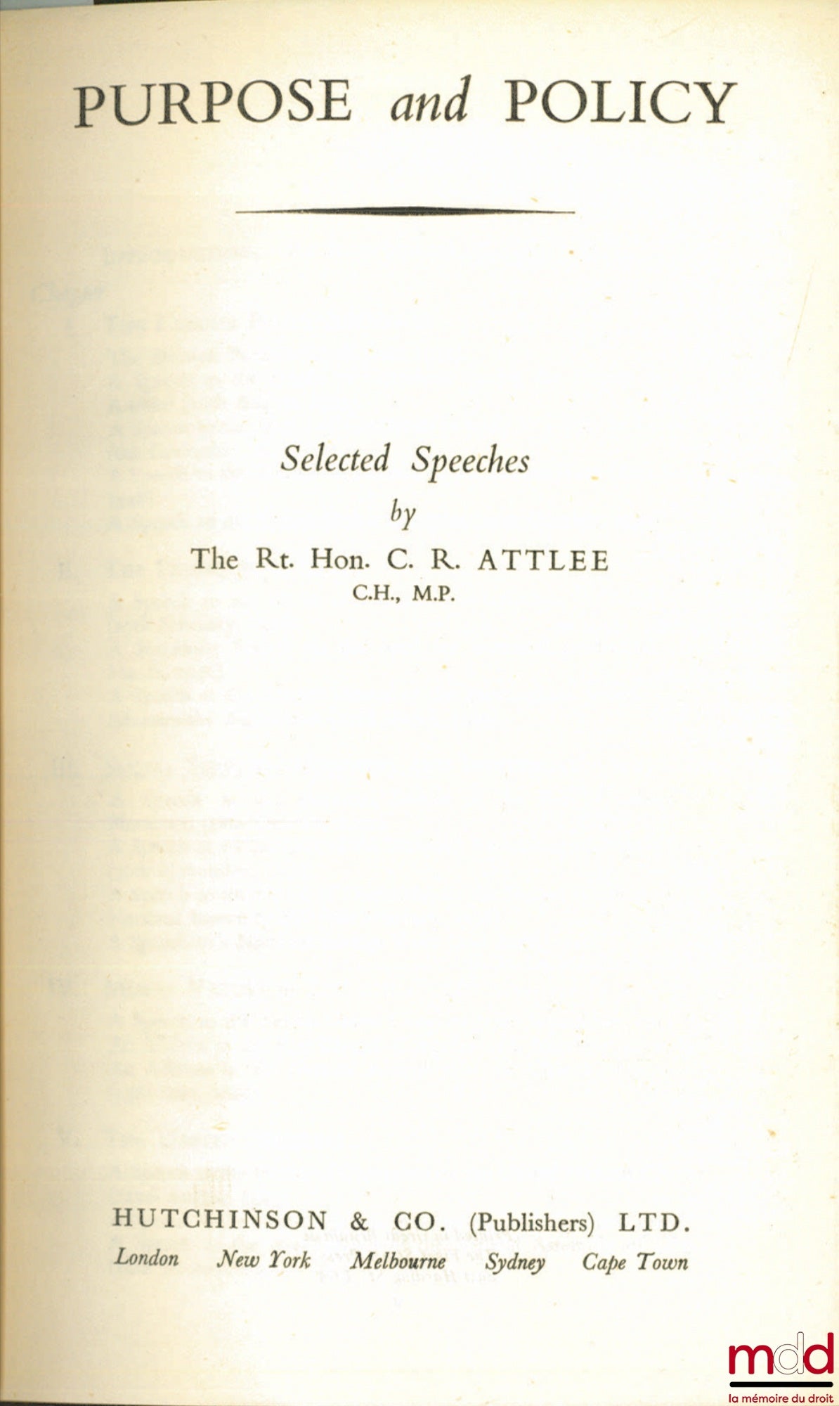 [ATTLEE C.R.] – PURPOSE AND POLICY, Selected Speeches by The Rt. Hon. C.R. ATTLEE