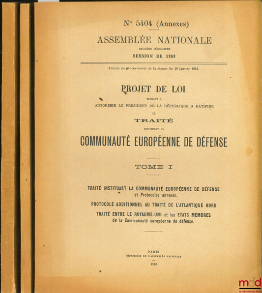 [Assemblée Nationale] – PROJET DE LOI TENDANT À AUTORISER LE PRÉSIDENT DE LA RÉPUBLIQUE À RATIFIER LE TRAITÉ INSTITUANT LA COMMUNAUTÉ EUROPÉENNE DE DÉFENSE, n° 5404 (Annexes au Procès-verbal de la séance du 29 janvier 1953), Assemblée Nationale, 2ème légi