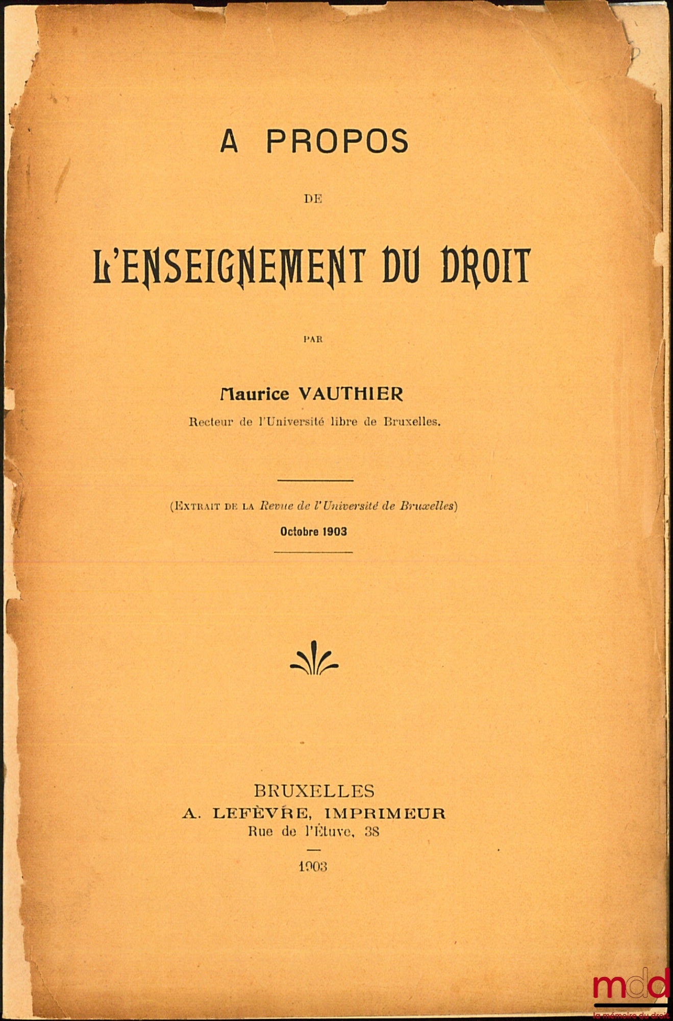 VAUTHIER (Maurice) – A PROPOS DE L’NESEIGNEMENT DU DROIT, extrait de la Revue del’Université de Bruxelles, octobre 1903