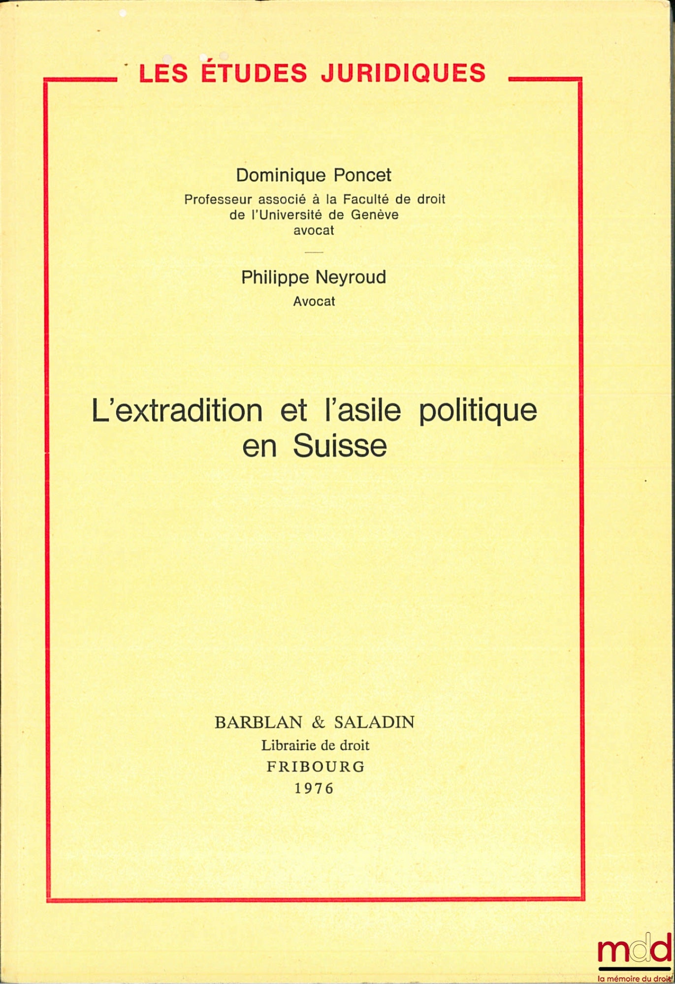 PONCET (Dominique) and NEYROUD (Philippe) – EXTRADITION AND POLITICAL ASYLUM IN SWITZERLAND, coll. Legal Studies