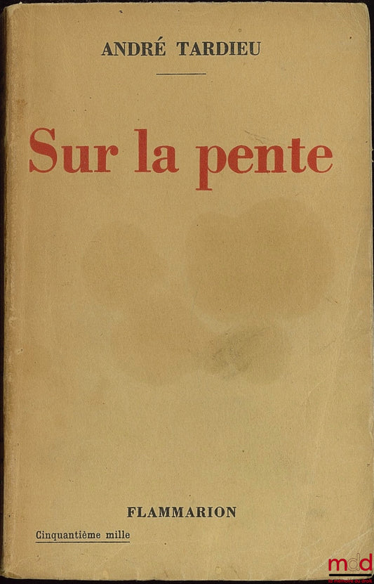 TARDIEU (André) – SUR LA PENTE