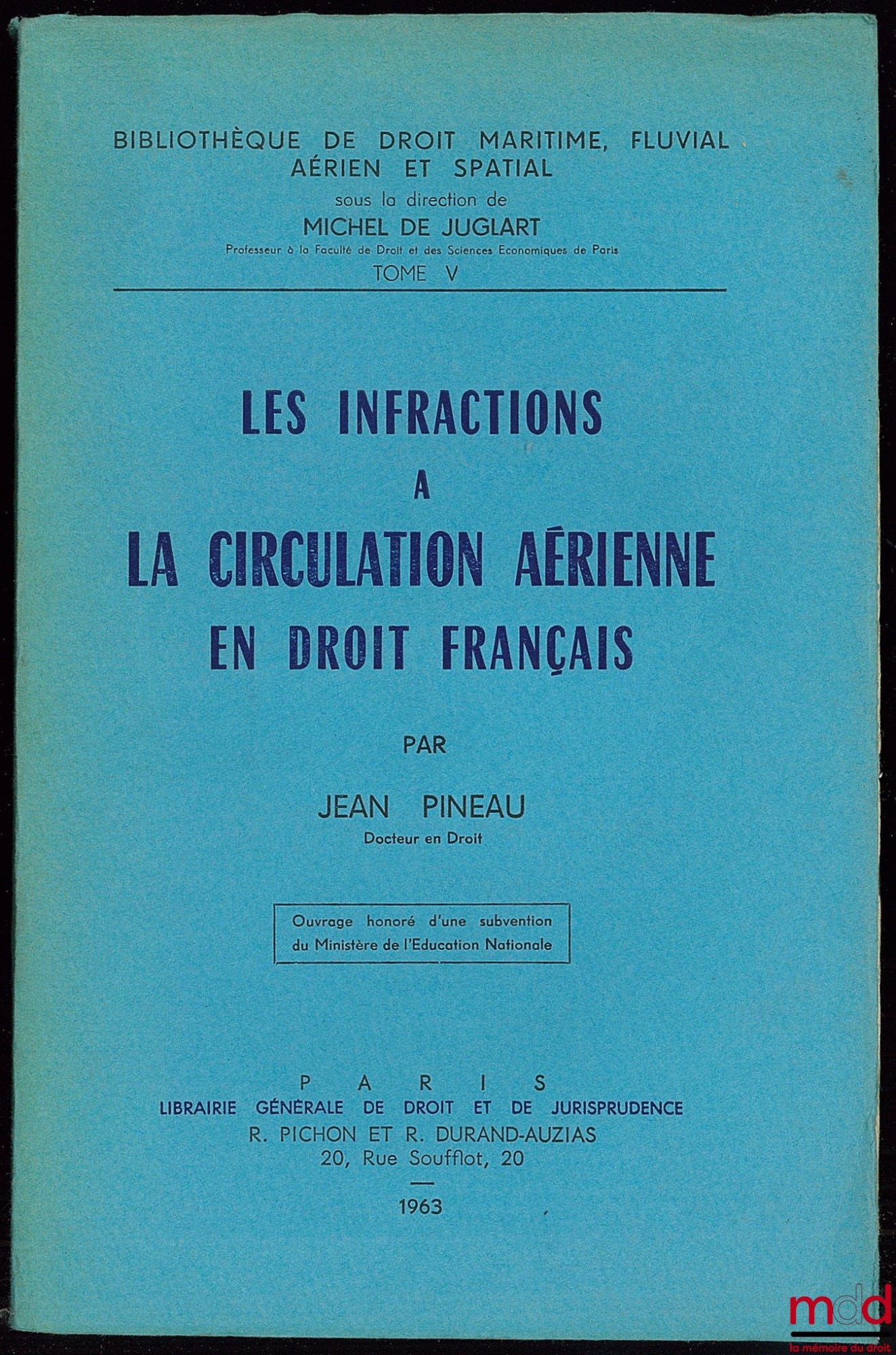PINEAU (Jean) – LES INFRACTIONS À LA CIRCULATION AÉRIENNE EN DROIT FRANÇAIS, Bibl. de droit maritime, fluvial, aérien et spatial, t. V