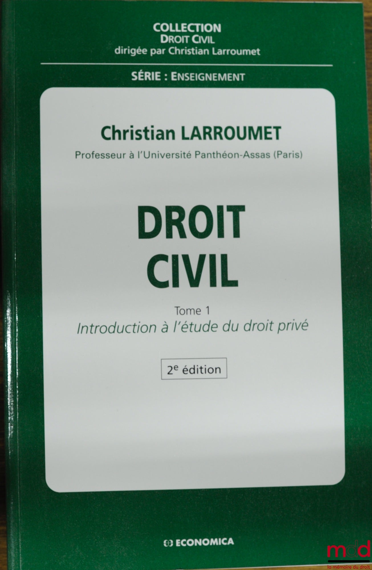 LARROUMET (Christian) – DROIT CIVIL, 2ème éd., t. I : INTRODUCTION À L’ÉTUDE DU DROIT PRIVÉ, coll. Droit civil, série Enseignement