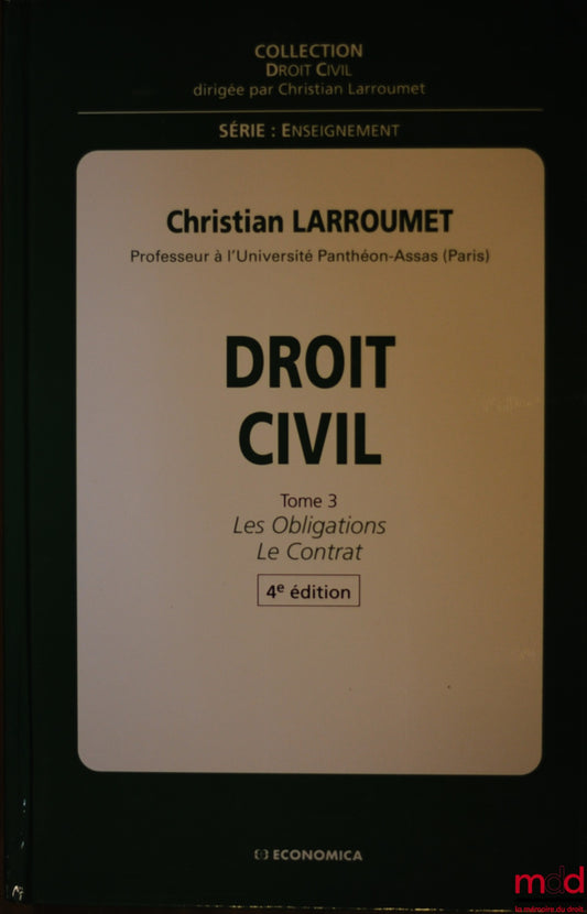 LARROUMET (Christian) – CIVIL LAW, 4th ed., vol. III: OBLIGATIONS; CONTRACT, Civil Law Collection, Teaching Series