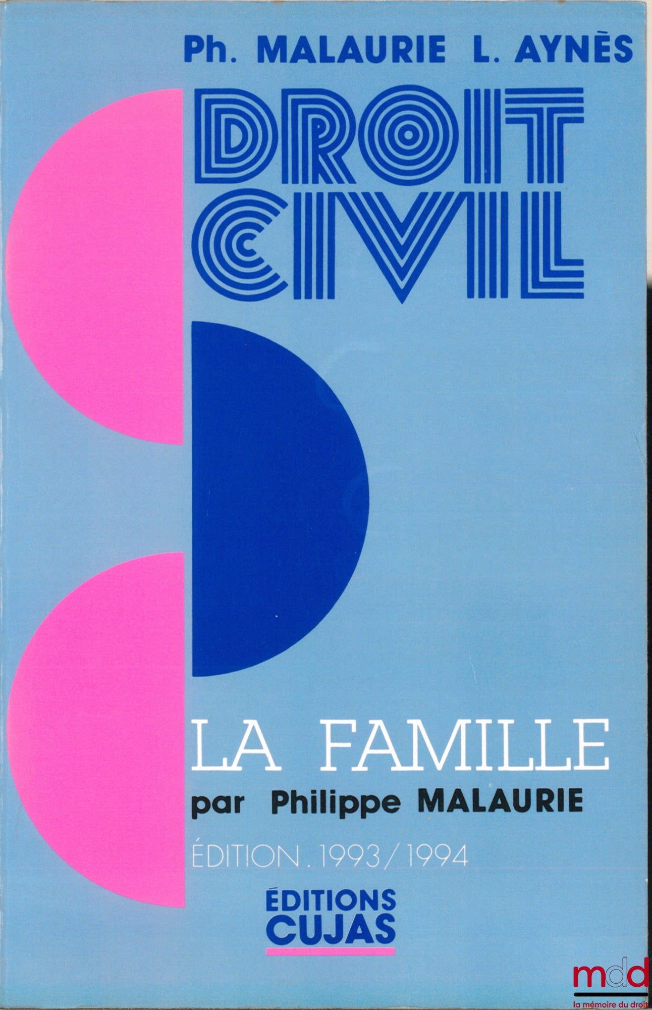 MALAURIE (Philippe) et AYNÈS (Laurent) – COURS DE DROIT CIVIL : LA FAMILLE, par Philippe Malaurie, 4ème éd. mise à jour le 29 août 1993