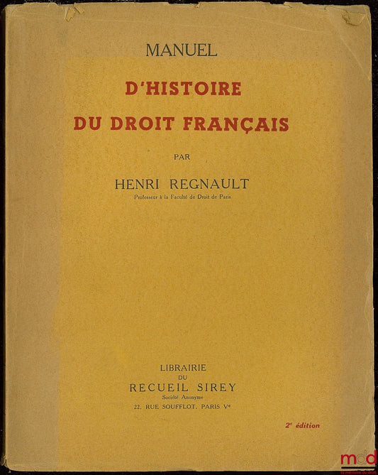 REGNAULT (Henri) – MANUEL D’HISTOIRE DU DROIT FRANÇAIS, 2ème éd.
