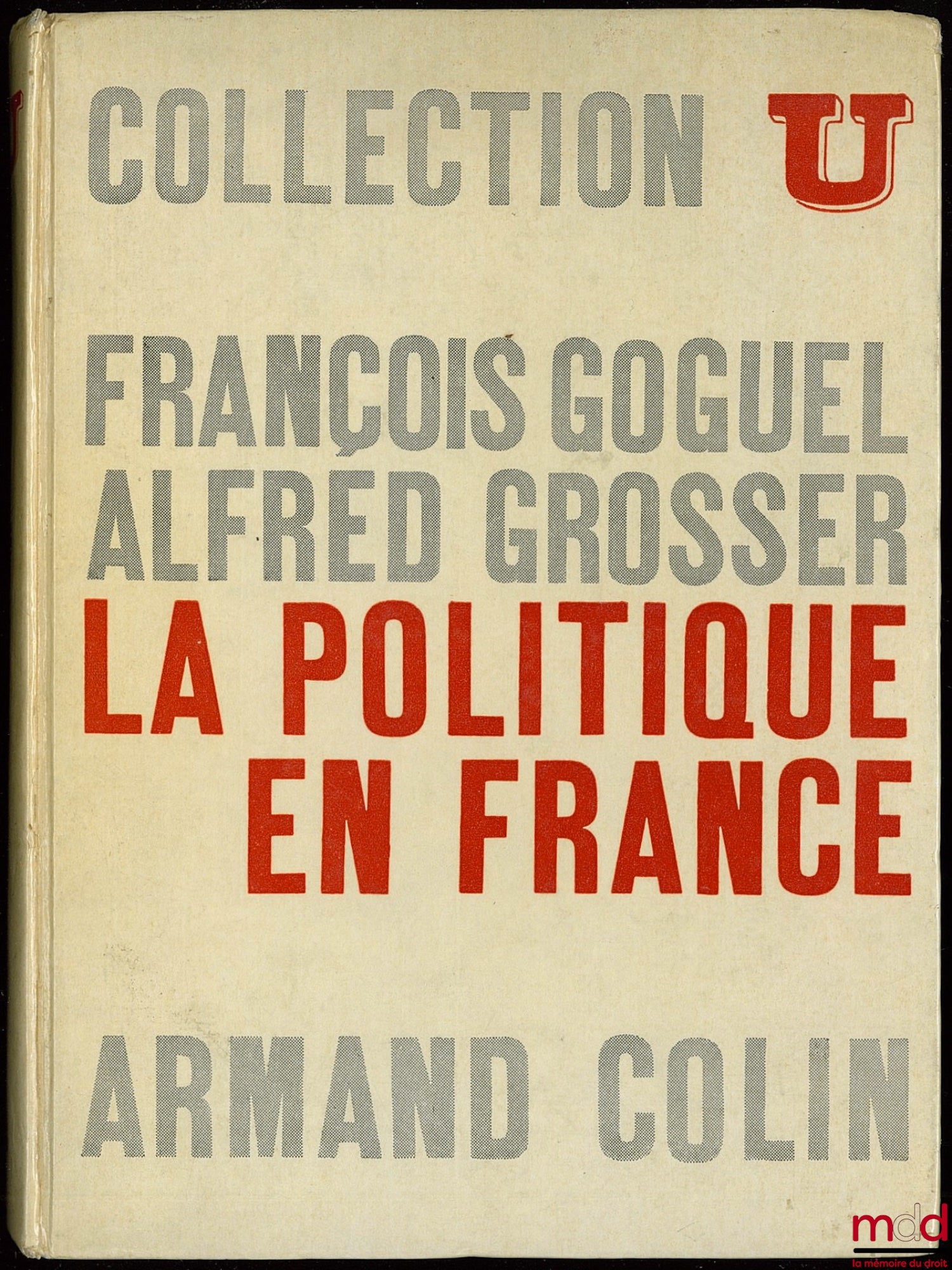 GOGUEL (François) et GROSSER (Alfred) – LA POLITIQUE EN FRANCE, coll. U, série Société Politique