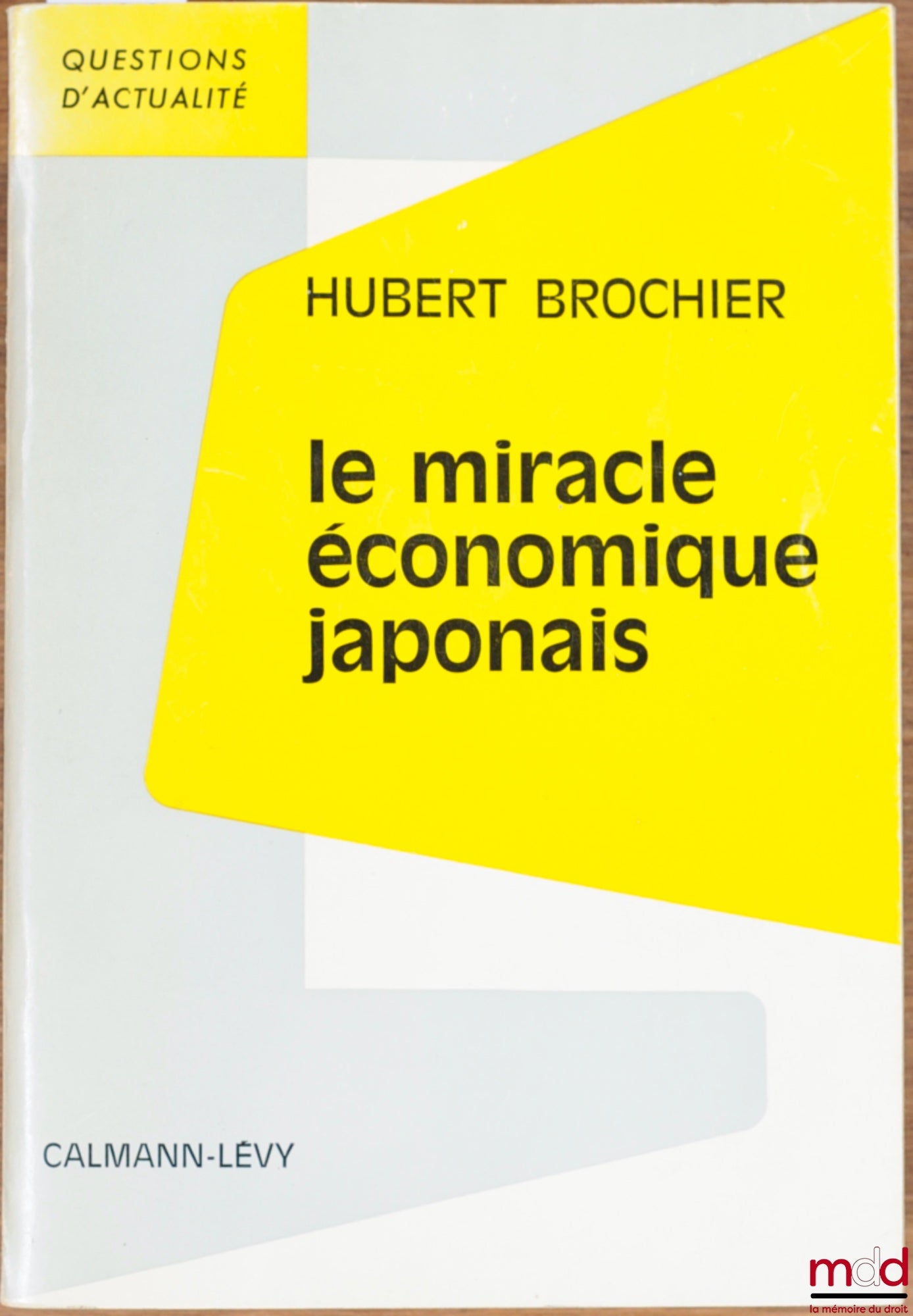 BROCHIER (Hubert) – LE MIRACLE ÉCONOMIQUE JAPONAIS, coll. Questions d’actualité
