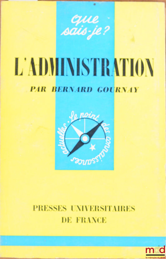 GOURNAY (Bernard) – L’ADMINISTRATION, coll. Que sais-je ?