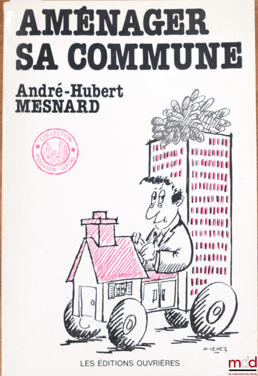 MESNARD (André-Hubert) – AMÉNAGER SA COMMUNE, coll. Pouvoir local