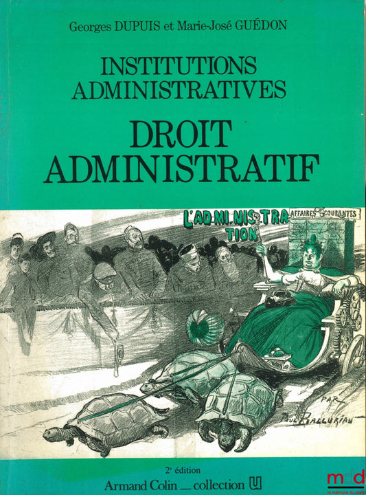 DUPUIS (Georges) et GUÉDON (Marie-José) – INSTITUTIONS ADMINISTRATIVES : DROIT ADMINISTRATIF, 2ème éd., coll. U