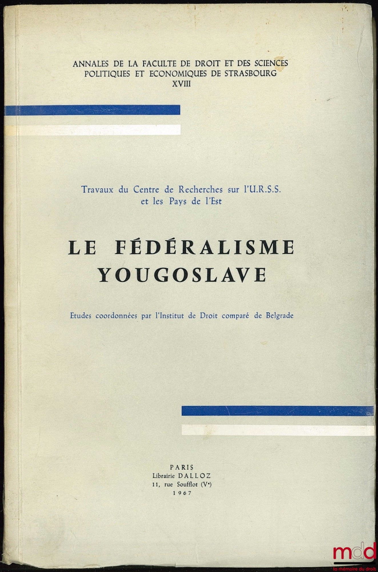 [Collectif] – LE FÉDÉRALISME YOUGOSLAVE, Travaux du Centre de Recherches sur l’URSS et les Pays de l’Est, études coordonnées par l’Institut de Droit comparé de Belgrade, études coordonnées par l’Institut de Droit comparé de Belgrade, Annales de la Faculté