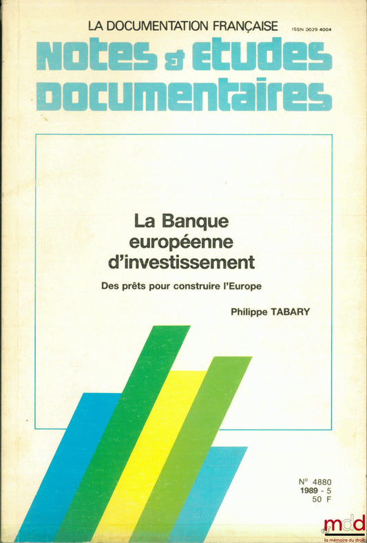TABARY (Philippe) – LA BANQUE EUROPÉENNE D’INVESTISSEMENT. DES PRÊTS POUR CONSTRUIRE L’EUROPE, coll. Notes & études documentaires