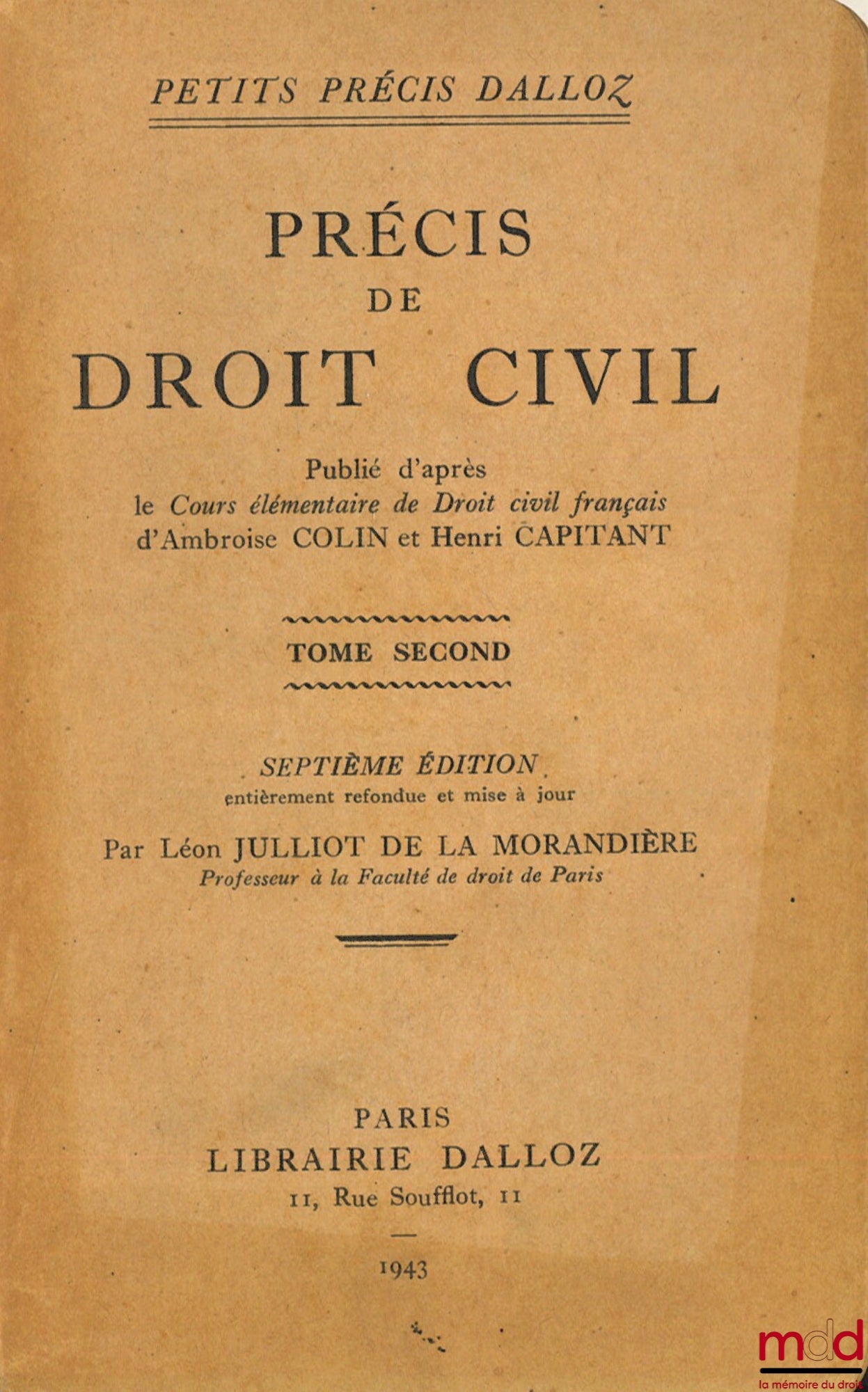 COLIN (Ambroise) et CAPITANT (Henri), JULLIOT DE LA MORANDIÈRE (Léon) – PRÉCIS DE DROIT CIVIL, t. II, 7ème éd. entièrement refondue et mise à jour, coll. Petits précis Dalloz