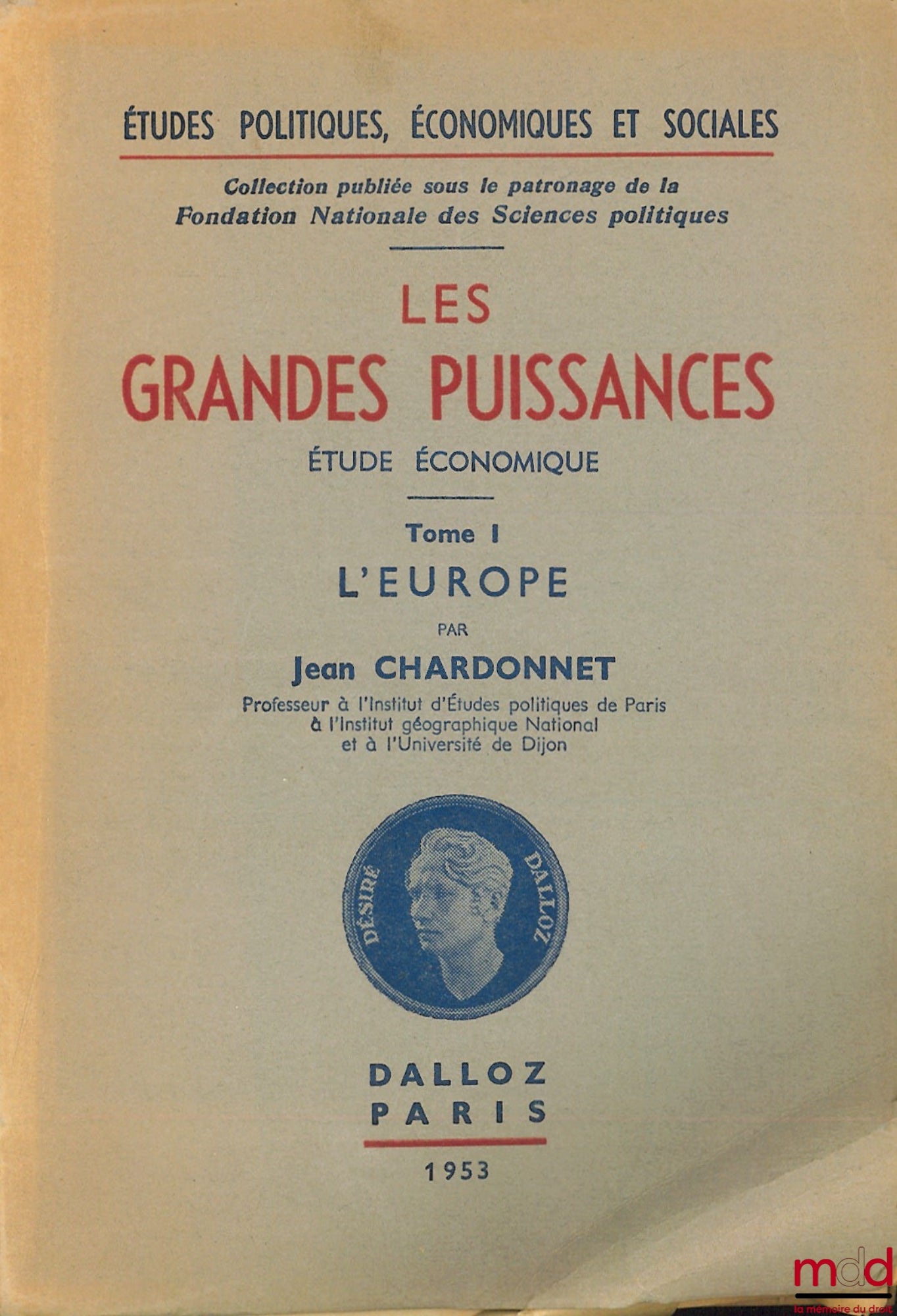 CHARDONNET (Jean) – LES GRANDES PUISSANCES, étude économique, t. I : L’EUROPE, coll. Études politiques, éco. et soc., publiée sous le patronage de la Fondation nationale des sc. po.