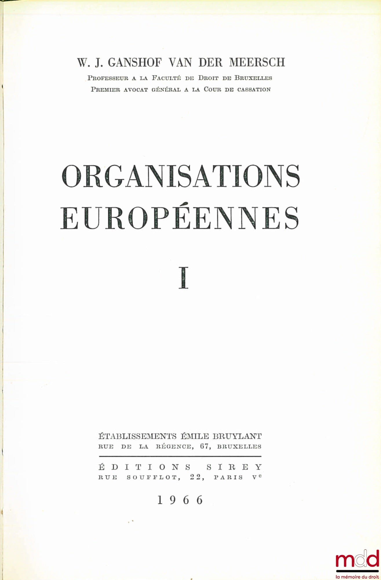 GANSHOF VAN DER MEERSCH (W. J.) – ORGANISATIONS EUROPÉENNES, t. I