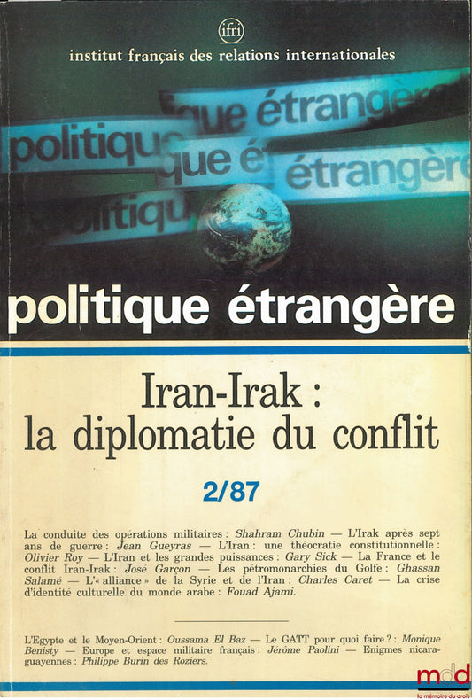 [Périodique] – IRAN-IRAK : LA DIPLOMATIE DU CONFLIT, Politique étrangères, revue trimestrielle publiée par l’Institut français des relations internationales (IFRI), n° 2/87