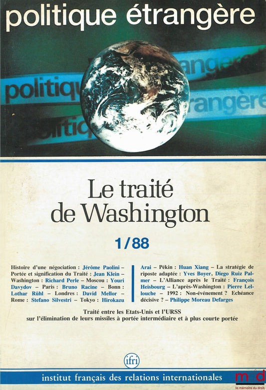 [Périodique] – LE TRAITÉ DE WASHINGTON, Politique étrangère, revue trimestrielle publiée par l’Institut français des relations internationales (IFRI), n° 1/88