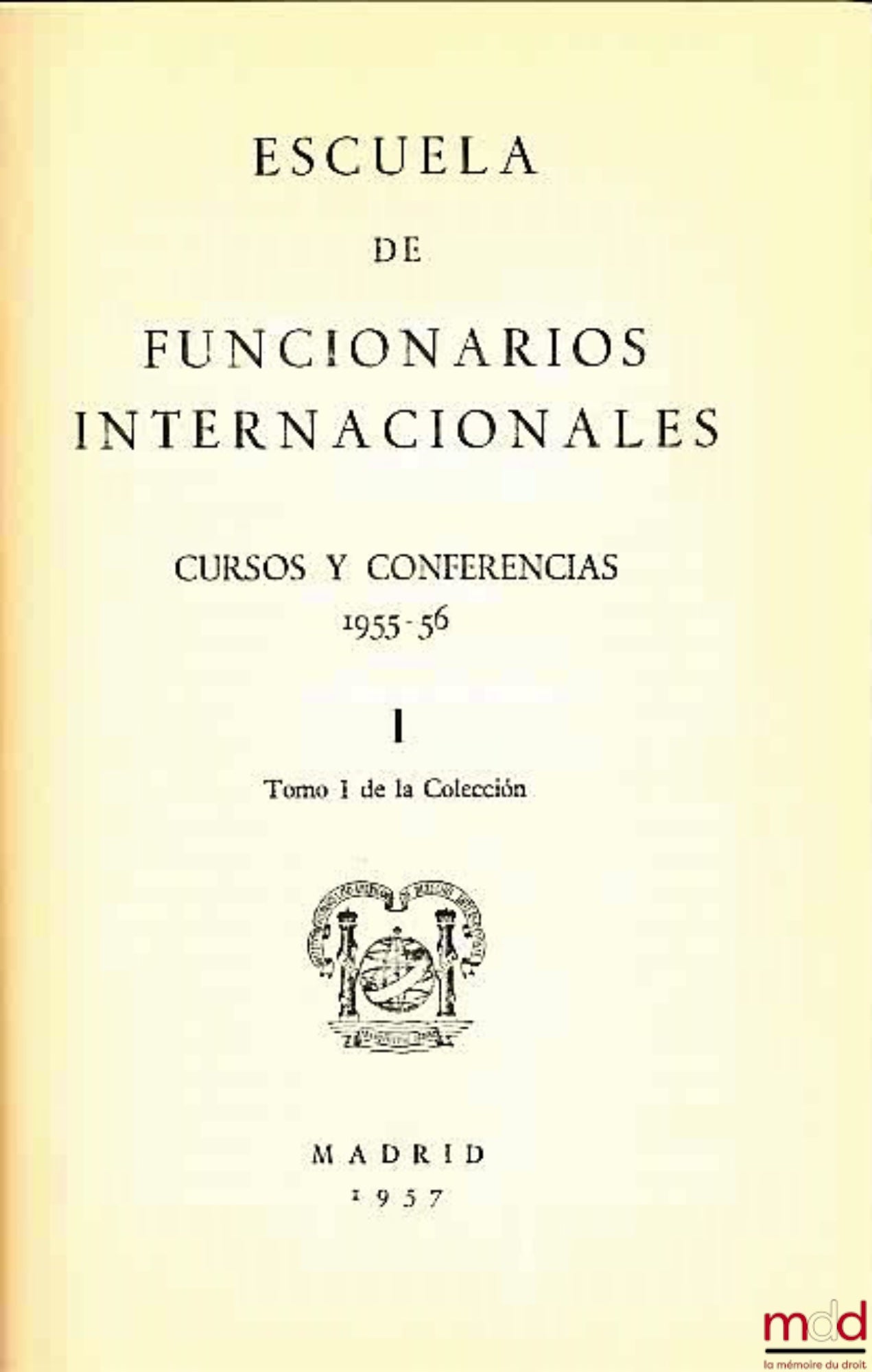 [Collectif] – ESCUELA DE FUNCIONARIOS INERNACIONALES. CURSOS Y CONFERENCIAS 1955-1956, Tomo I de la Coleccion