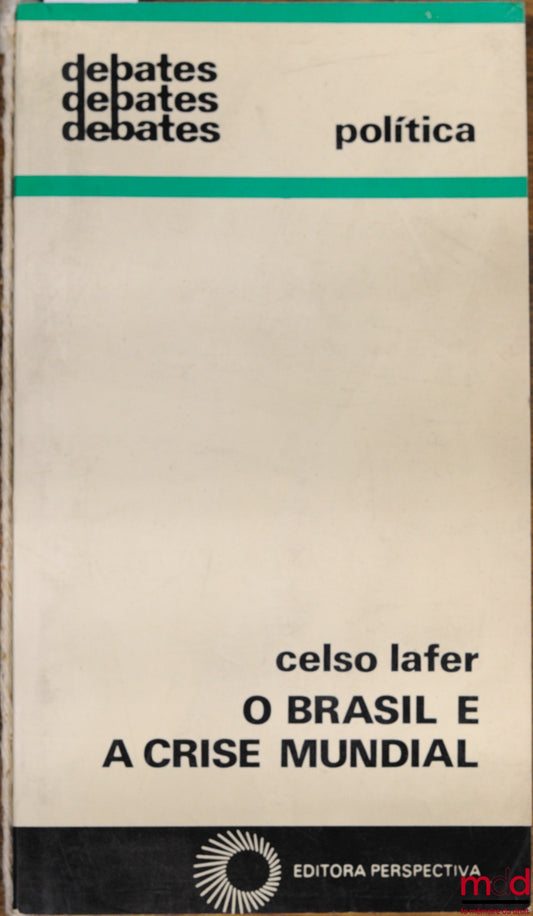 LAFER (Celso) – O BRASIL E A CRISE MUNDIAL, Paz, Poder e Politica Externa, coll. Debates Politica