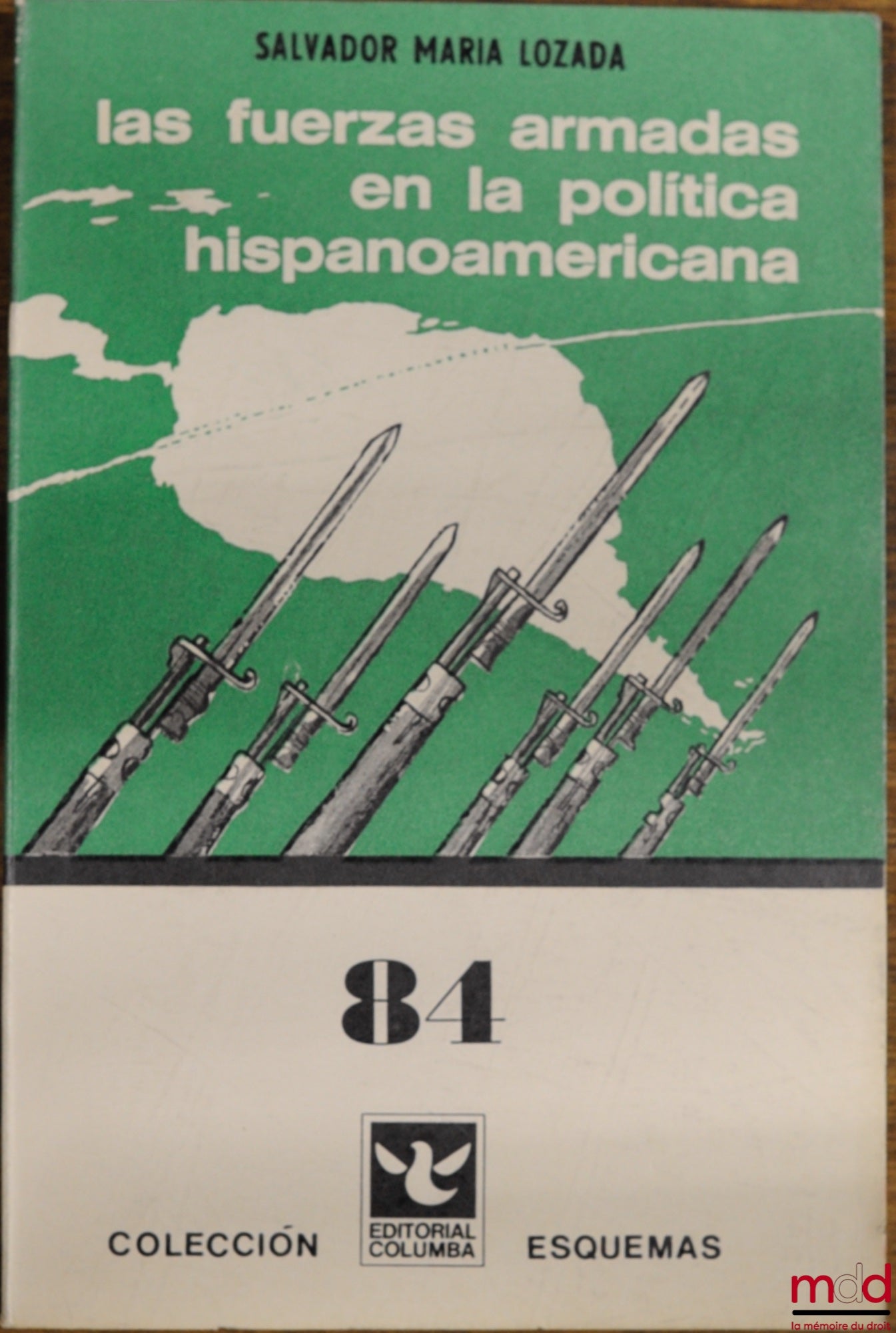LOZADA (Salvador Maria) – LAS FUERZAS ARMADAS EN LA POLITICA HISPANOAMERICANA, coll. Esquemas n° 84