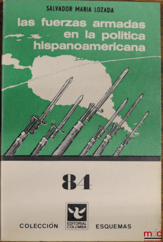 LOZADA (Salvador Maria) – LAS FUERZAS ARMADAS EN LA POLITICA HISPANOAMERICANA, coll. Esquemas n° 84