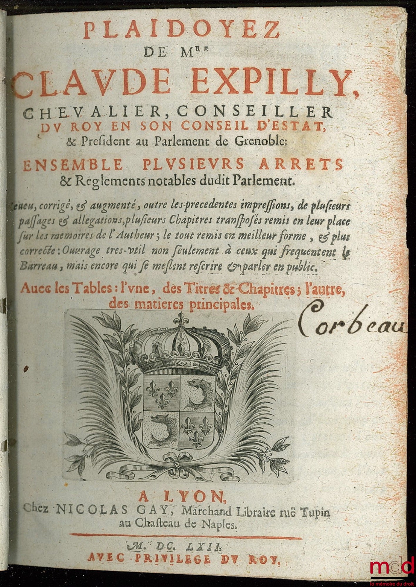 EXPILLY (Claude) – PLAIDOYEZ DE MRE. CLAUDE EXPILLY, CHEVALIER, CONSEILLER DU ROY EN SON CONSEIL D’ÉSTAT, & PRÉSIDENT AU PARLEMENT DE GRENOBLE : ENSEMBLE PLUSIEURS ARRÊTS & RÉGLEMENTS NOTABLES DUDIT PARLEMENT. Revue, corrigé & augmenté, outre les précéden