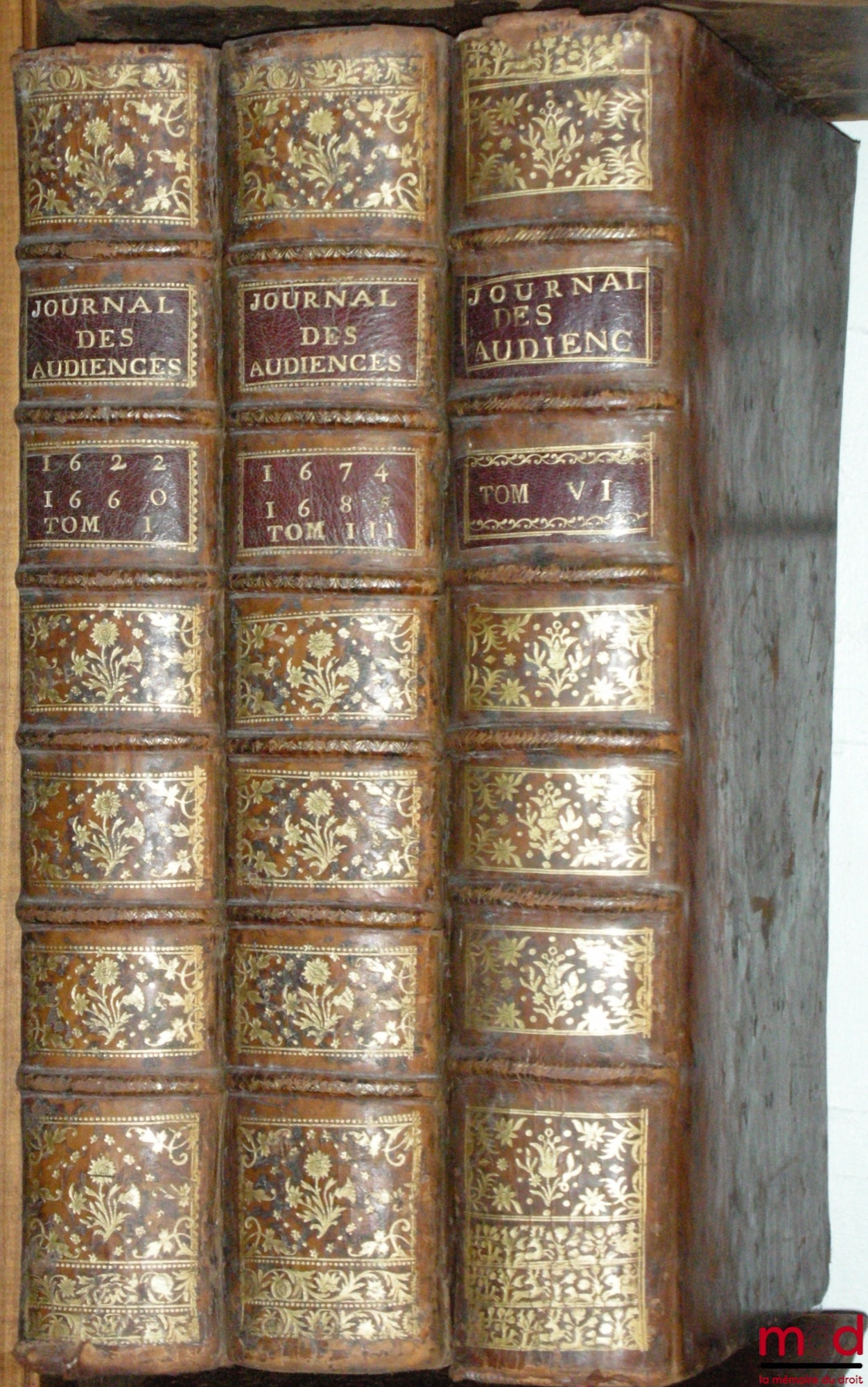 DU FRESNE (Jean), JAMET DE LA GUESSIÈRE (François) et DU CHEMIN (Michel) – JOURNAL DES PRINCIPALES AUDIENCES DU PARLEMENT. T. I : depuis l’année 1622 jusqu’en 1660, par Du Fresne ; t. III de 1674 à 1685 par F. Jamet de la Guessière ; t. VI de 1711 à 1717