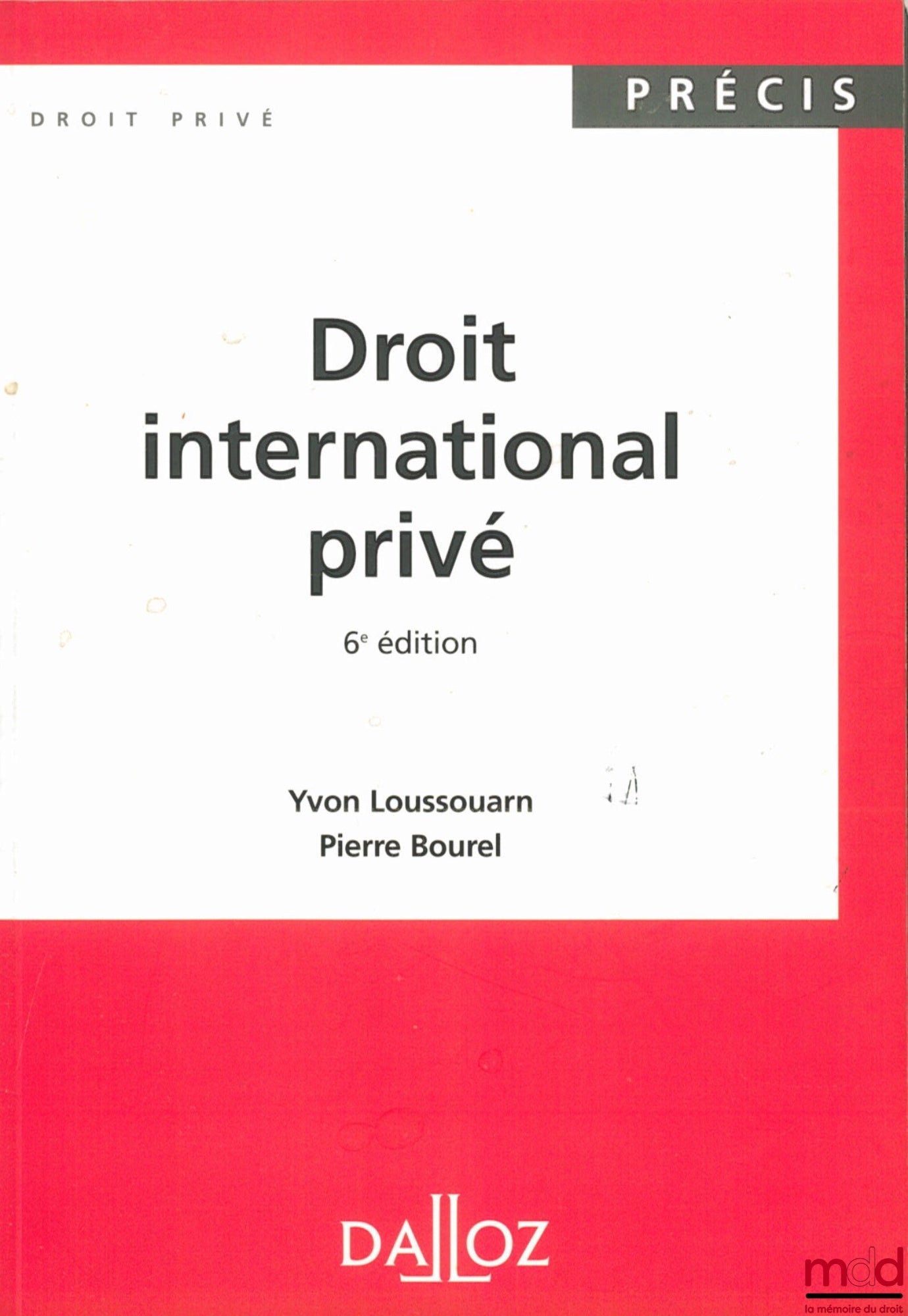 LOUSSOUARN (Yvon) et BOUREL (Pierre) – DROIT INTERNATIONAL PRIVÉ, 6ème éd., coll. Précis Dalloz