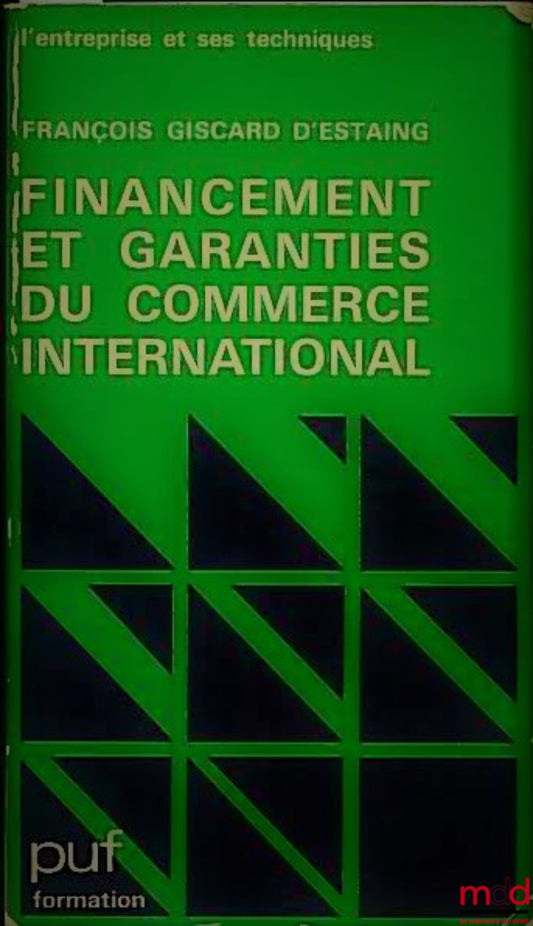 GISCARD D'ESTAING (François) – FINANCING AND GUARANTEES OF INTERNATIONAL TRADE, coll. The Company and its Techniques, PUF Formation
