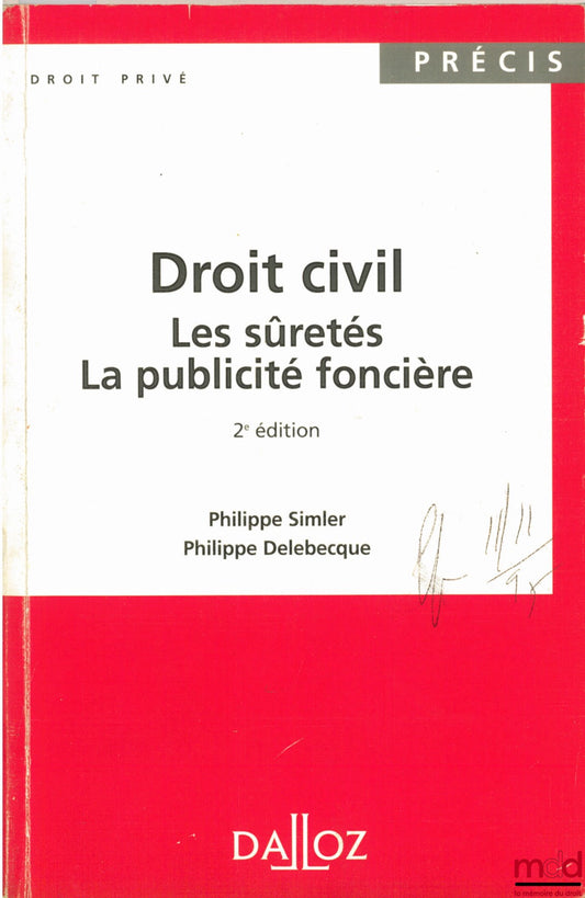 SIMLER (Philippe) et DELEBECQUE (Philippe) – DROIT CIVIL : LES SÛRETÉS - LA PUBLICITÉ FONCIÈRE, 2ème éd., coll. Précis Dalloz / Droit privé