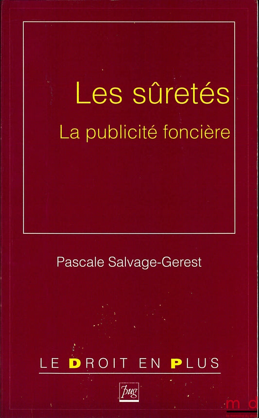 SALVAGE-GEREST (Pascale) – LES SÛRETÉS. LA PUBLICITÉ FONCIÈRE, coll. Le droit en plus