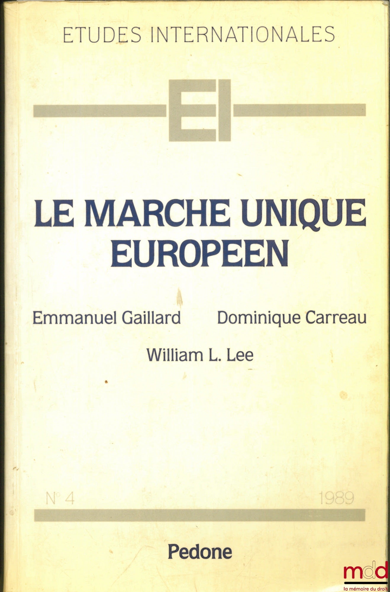 GAILLARD (Emmanuel), CARREAU (Dominique) et LEE (William L.) – LE MARCHÉ UNIQUE EUROPÉEN, coll. Études internationales n° 4