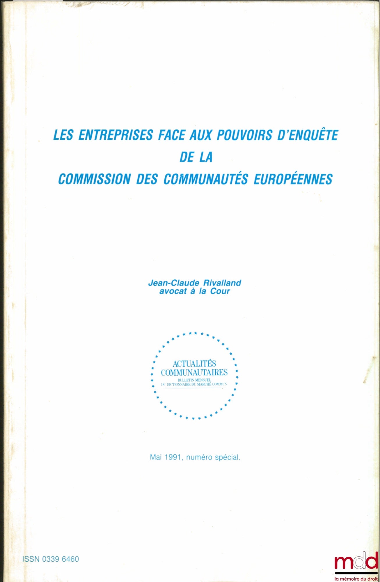 RIVALLAND (Jean-Claude) – LES ENTREPRISES FACE AUX POUVOIRS D’ENQUÊTE DE LA COMMISSION DES COMMUNAUTÉS EUROPÉENNES, coll. Actualités communautaires, numéro spécial