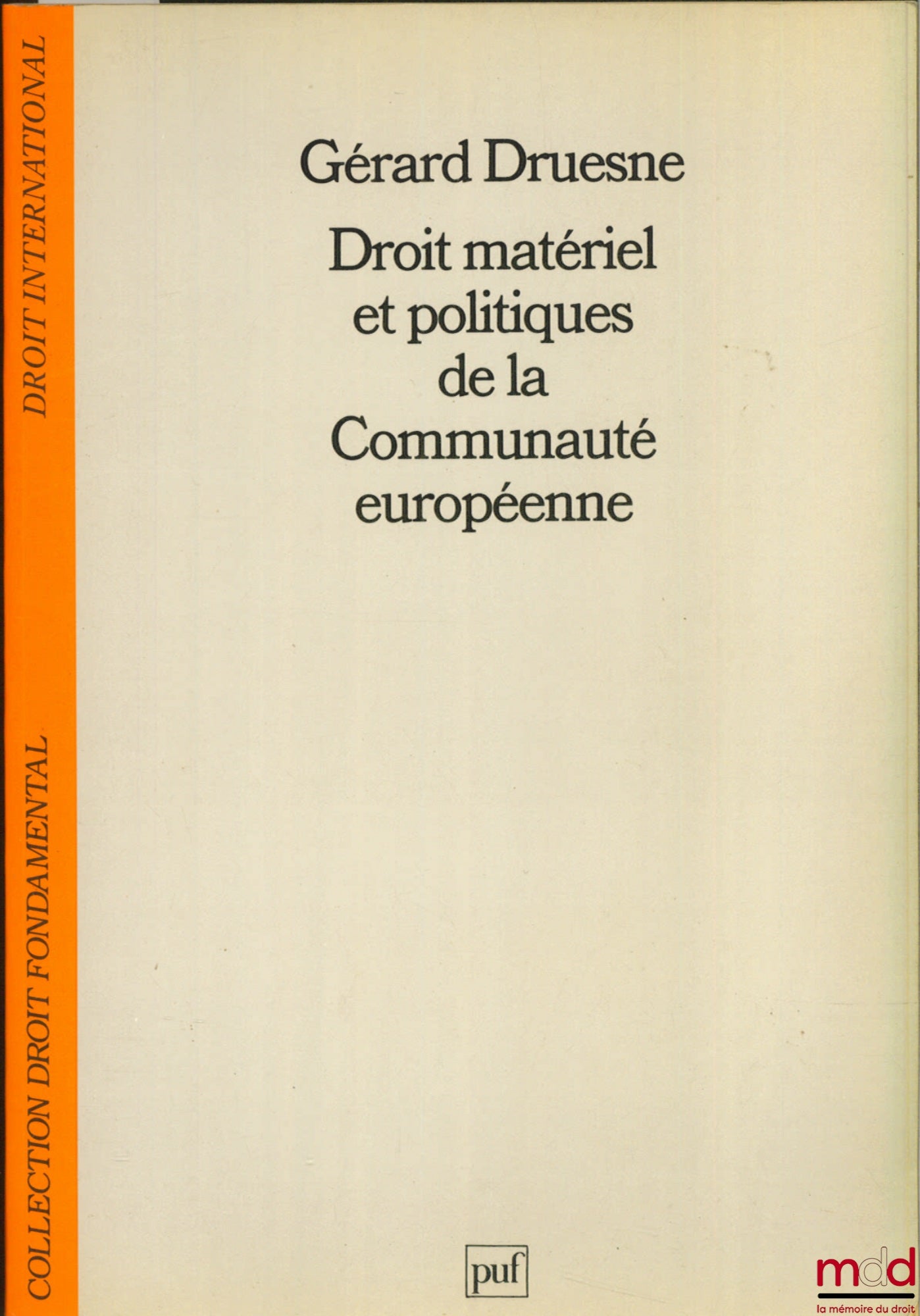 DRUESNE (Gérard) – DROIT MATÉRIEL ET POLITIQUES DE LA COMMUNAUTÉ EUROPÉENNE, 2ème éd. mise à jour, coll. Droit fondamental / Droit international