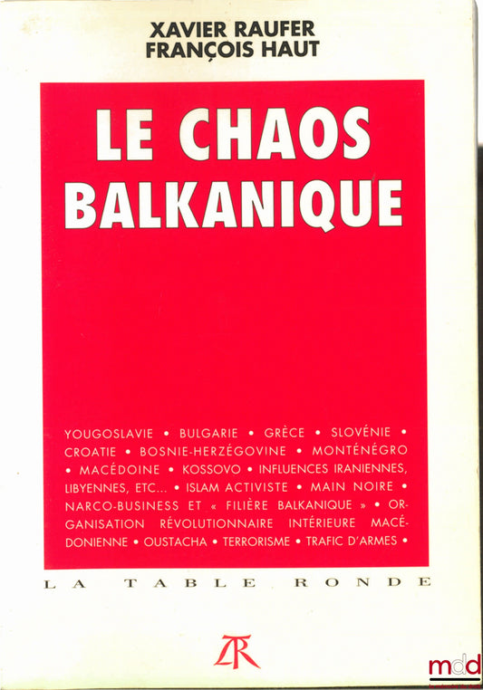 RAUFER (Xavier) et HAUT (François) – LE CHAOS BALKANIQUE