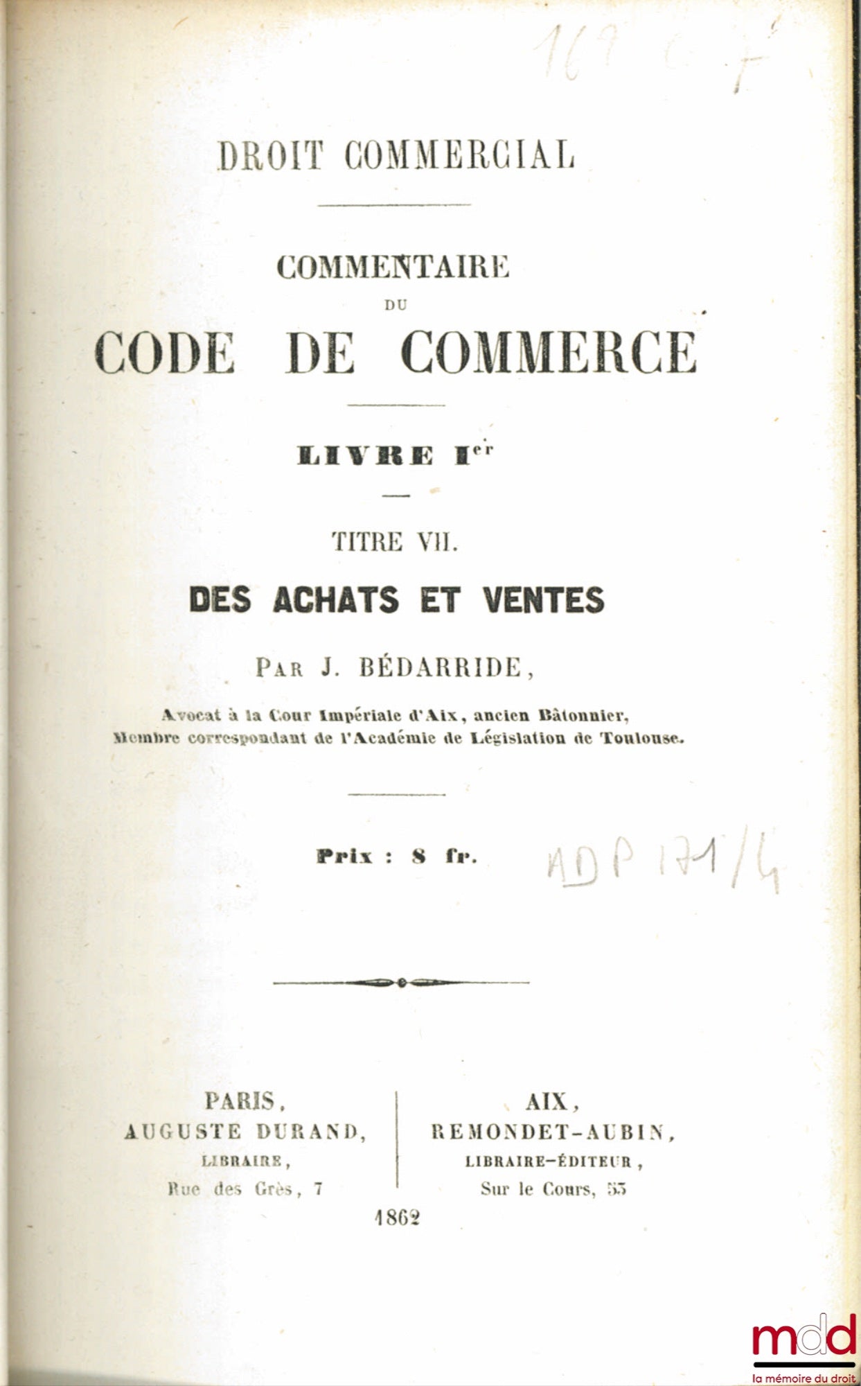 BÉDARRIDE (Jassuda) – DES ACHATS ET VENTES, t. 4 du Droit commercial, Commentaire du Code de commerce, Livre premier, titre septième