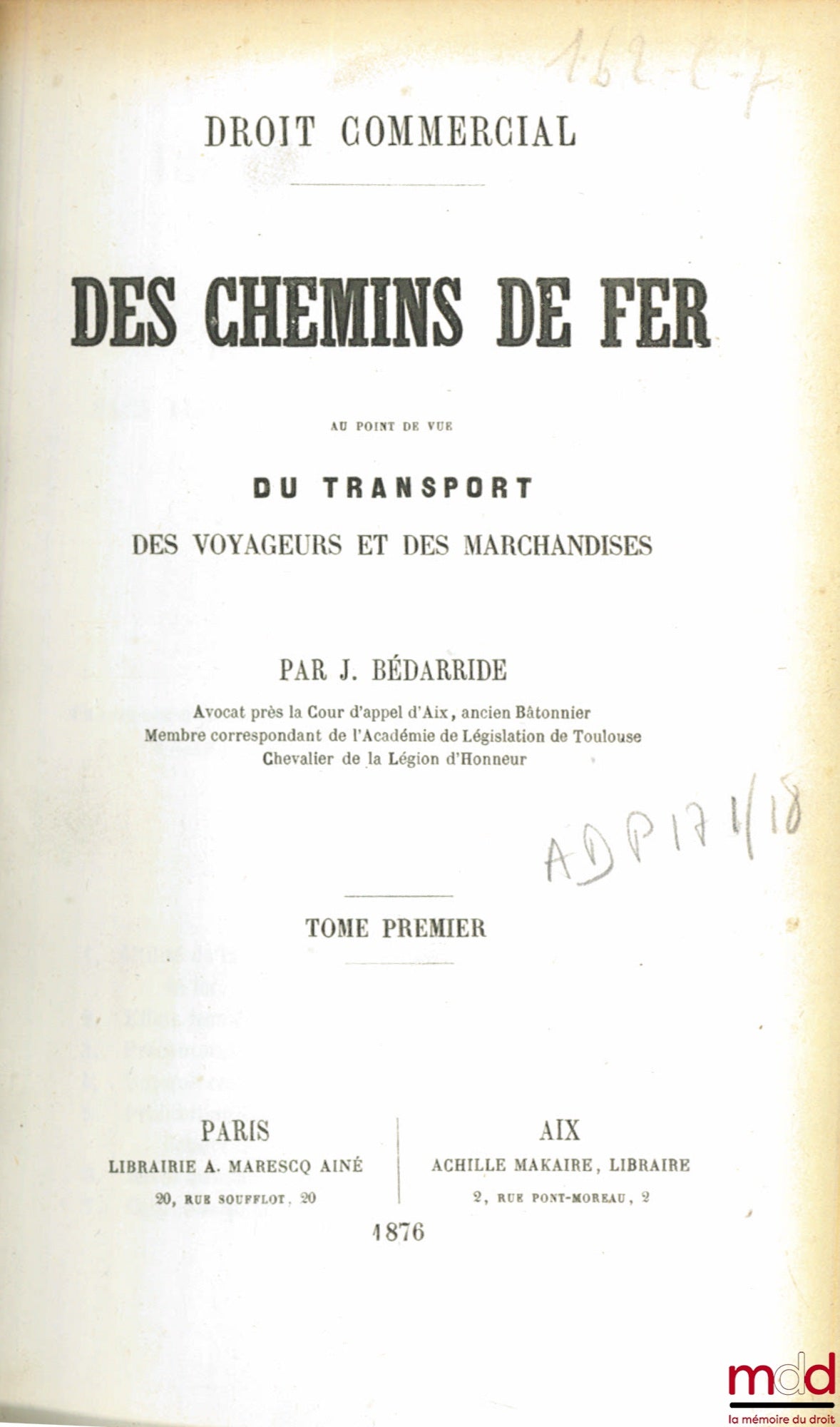 BÉDARRIDE (Jassuda) – DES CHEMINS DE FER AU POINT DE VUE DU TRANSPORT DES VOYAGEURS ET DES MARCHANDISES, tome premier, t. 18 du Droit commercial