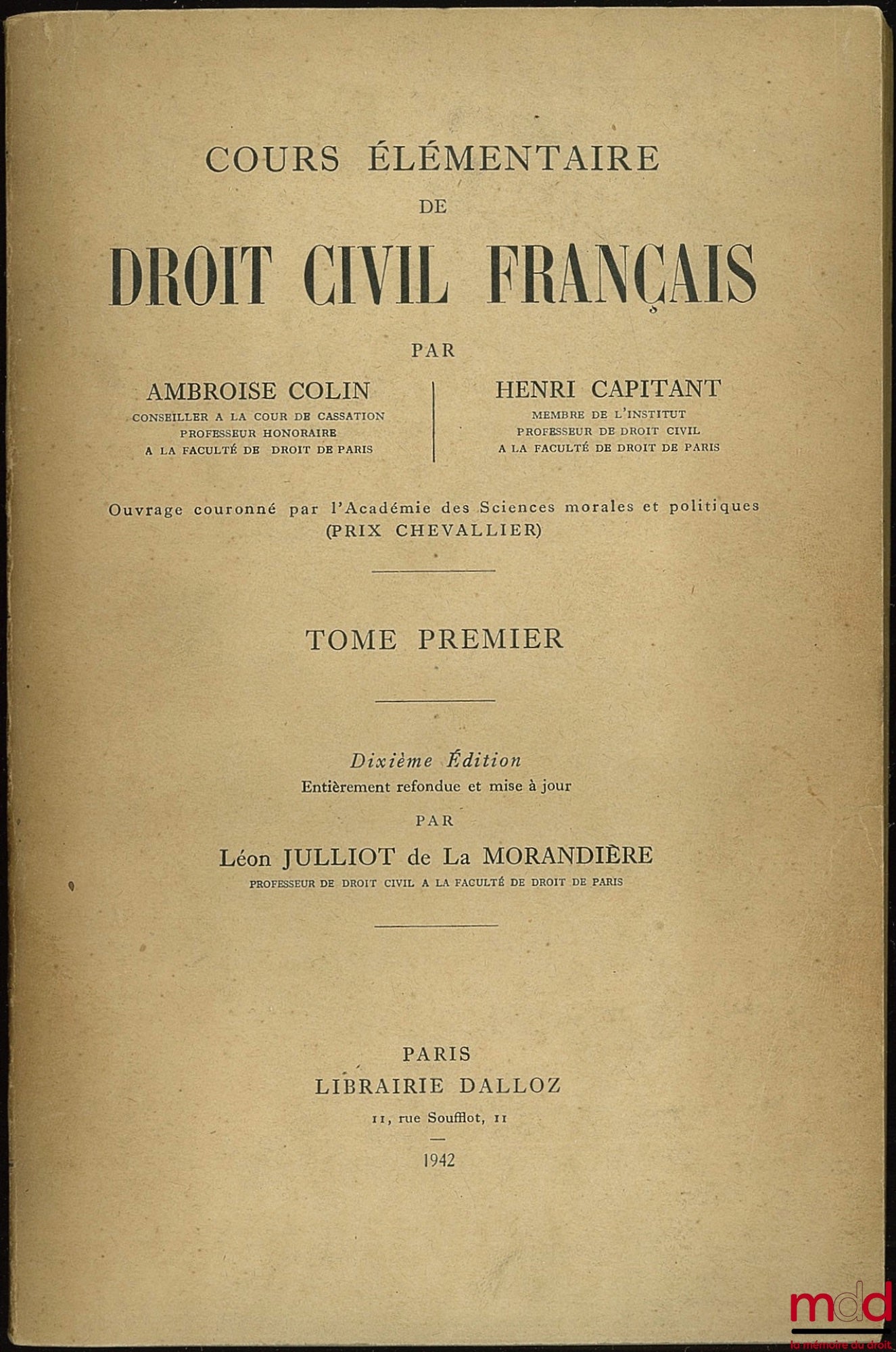 COLIN (Ambroise), CAPITANT (Henri) – COURS ÉLÉMENTAIRE DE DROIT CIVIL FRANÇAIS, tome premier, 10e éd. entièrement refondue et mise à jour par L. Julliot de la Morandière et t. III, 8e éd. plus Addendum au 1er novembre 1940, avec le concours de L. Julliot