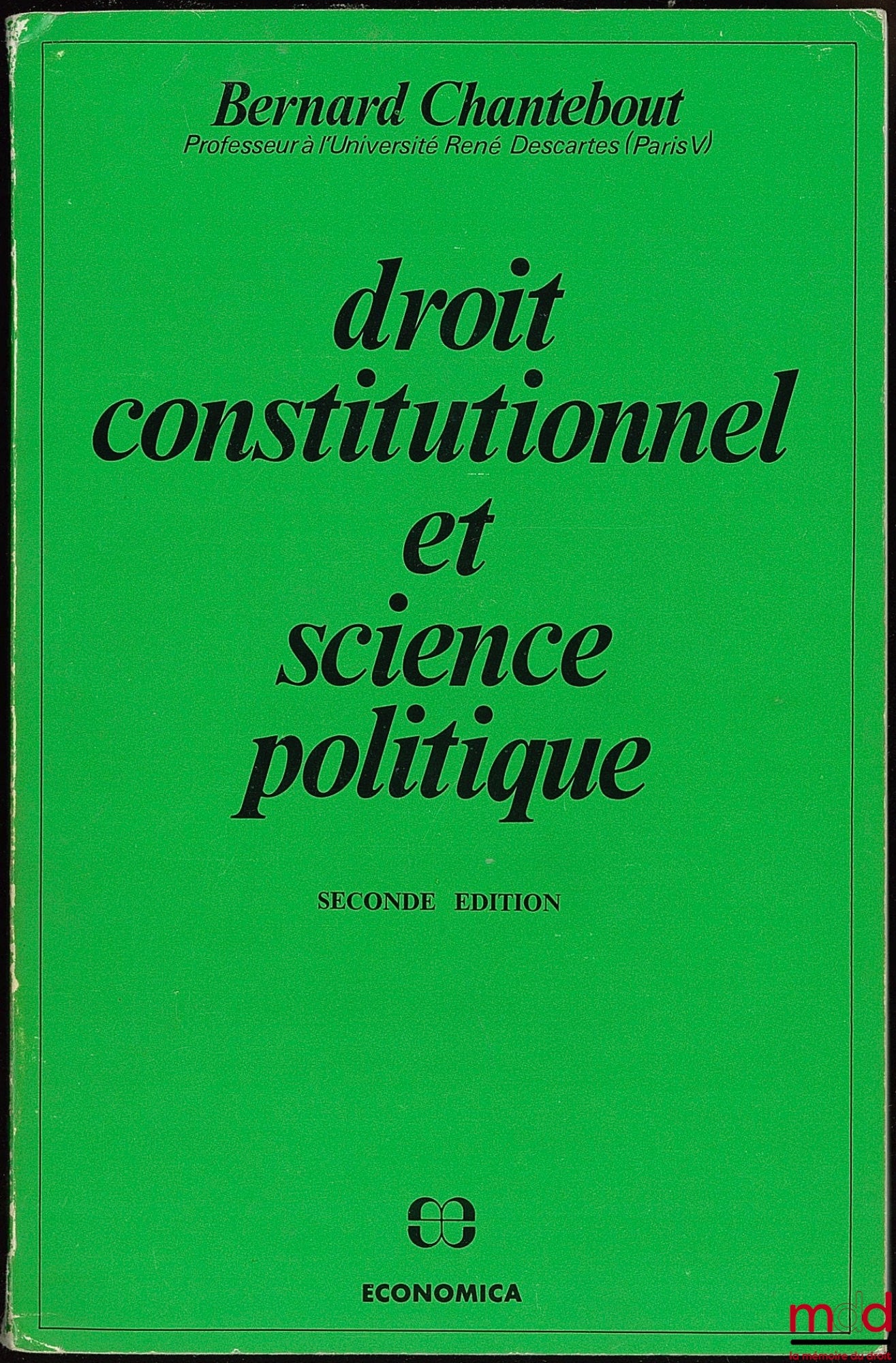 CHANTEBOUT (Bernard) – DROIT CONSTITUTIONNEL ET SCIENCE POLITIQUE, seconde éd.