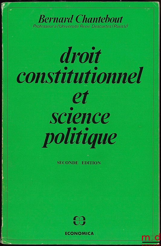 CHANTEBOUT (Bernard) – DROIT CONSTITUTIONNEL ET SCIENCE POLITIQUE, seconde éd.